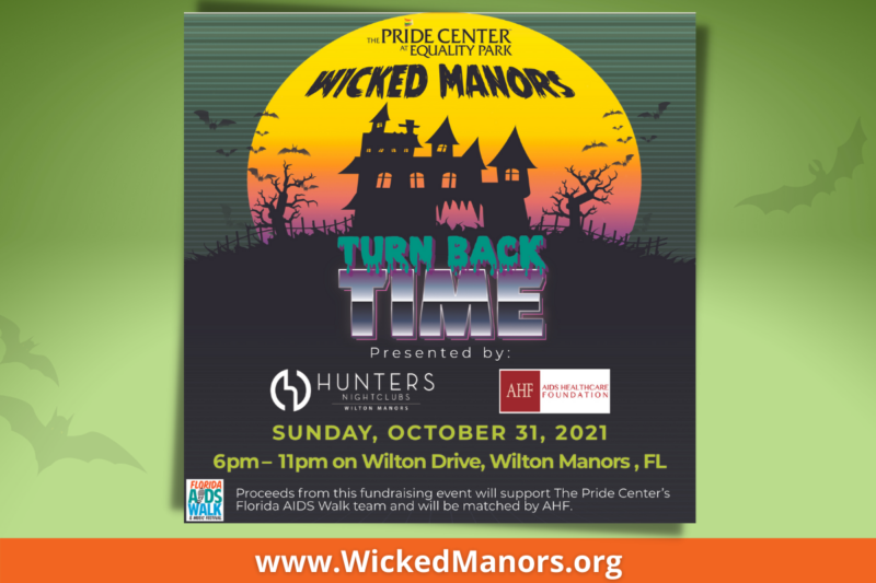 Wicked Manors - Turn Back Time presented by Hunters Wilton Manors and AIDS Healthcare Foundation is October 31 from 6-11pm